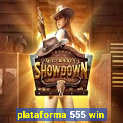 plataforma 555 win